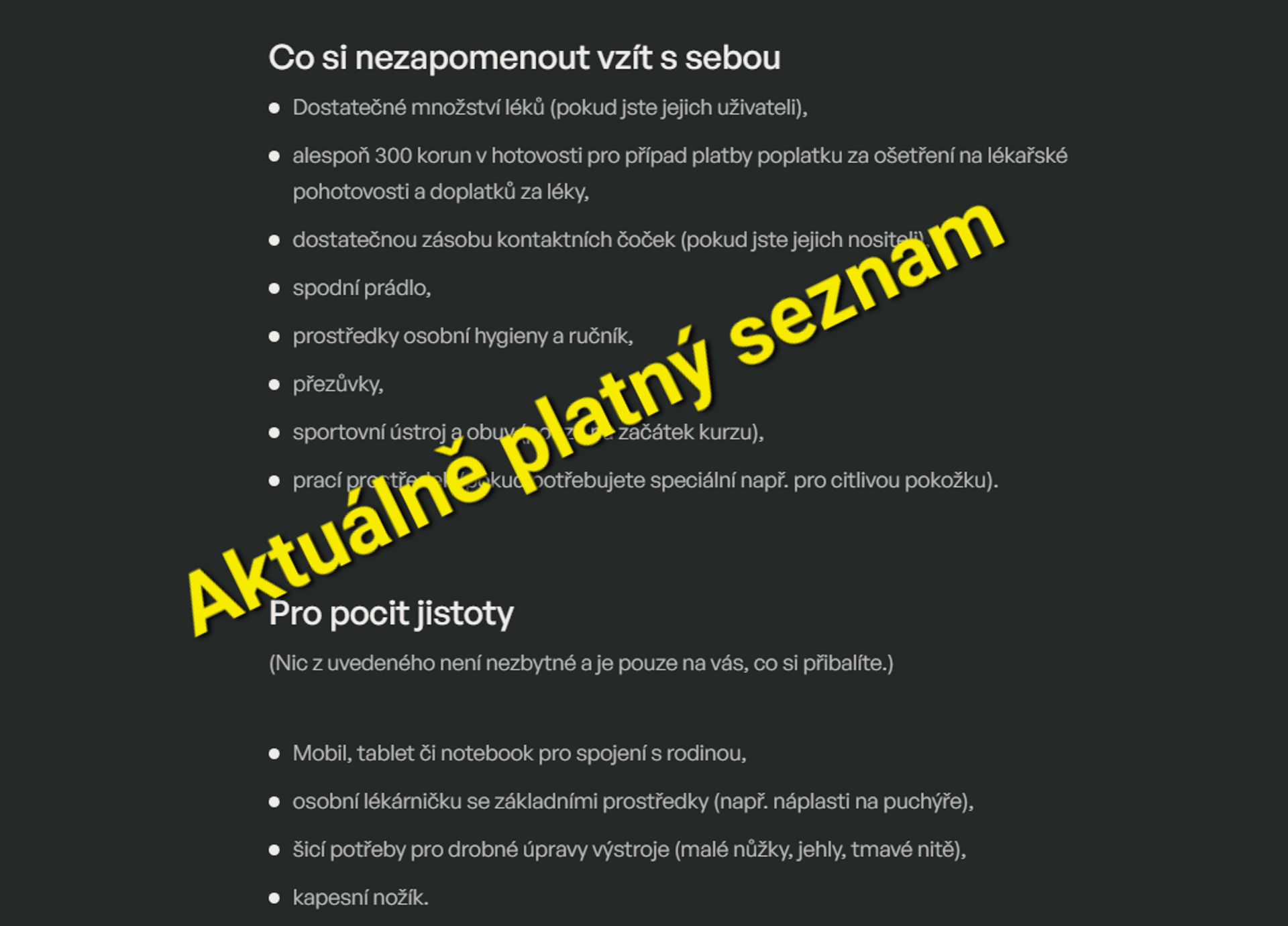 Takto vypadá aktuální seznam věcí, které si rekruti mají s sebou na základní výcvik vzít. Aktualizovanou podobu najdou zveřejněnou vždy před nástupem na výcvik v pokynech k nástupu na webu doarmady.cz.