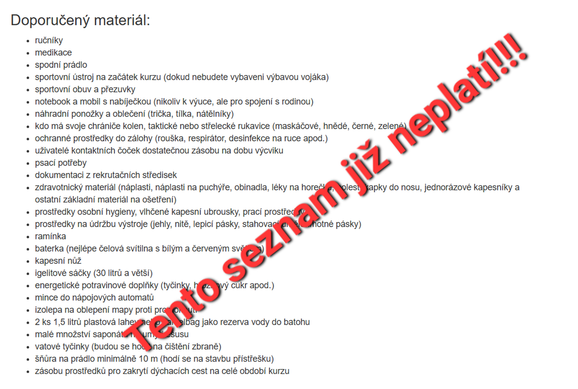 A takto vypadal seznam věcí, které si museli rekruti do Vyškova vozit třeba ještě před rokem. I když podobné seznamy jsou pořád k nalezení na různých internetových stránkách nebo na sociálních sítích, jsou neplatné, zbytečně obsáhlé a není třeba zbytečně utrácet peníze.